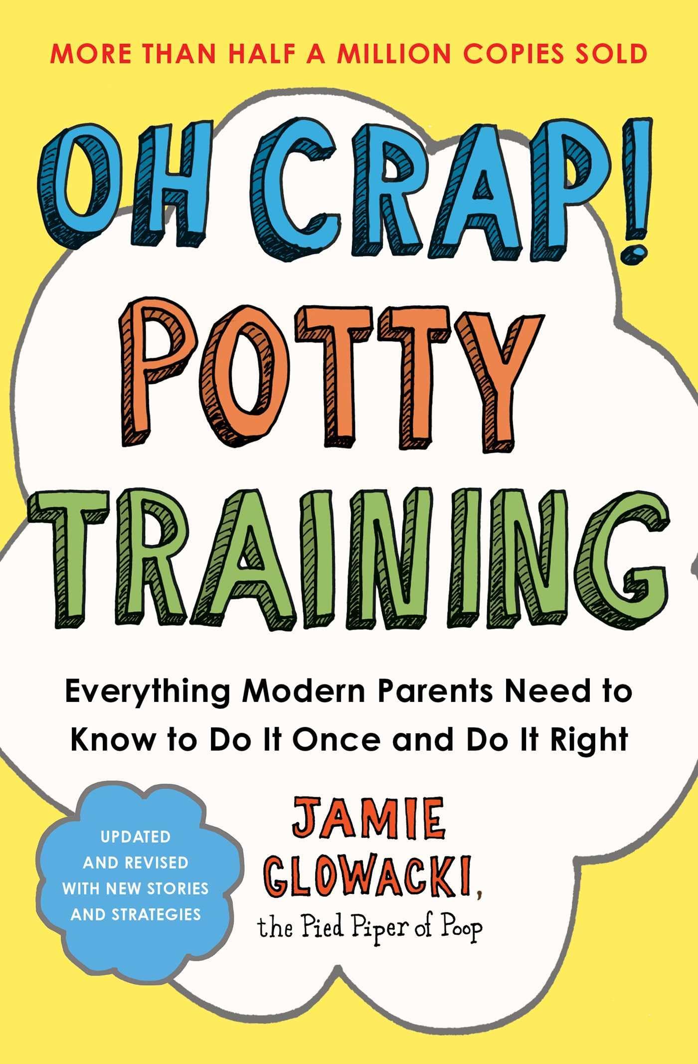 Oh Crap! Potty Training: Everything Modern Parents Need to Know to Do It Once and Do It Right (Volume 1)