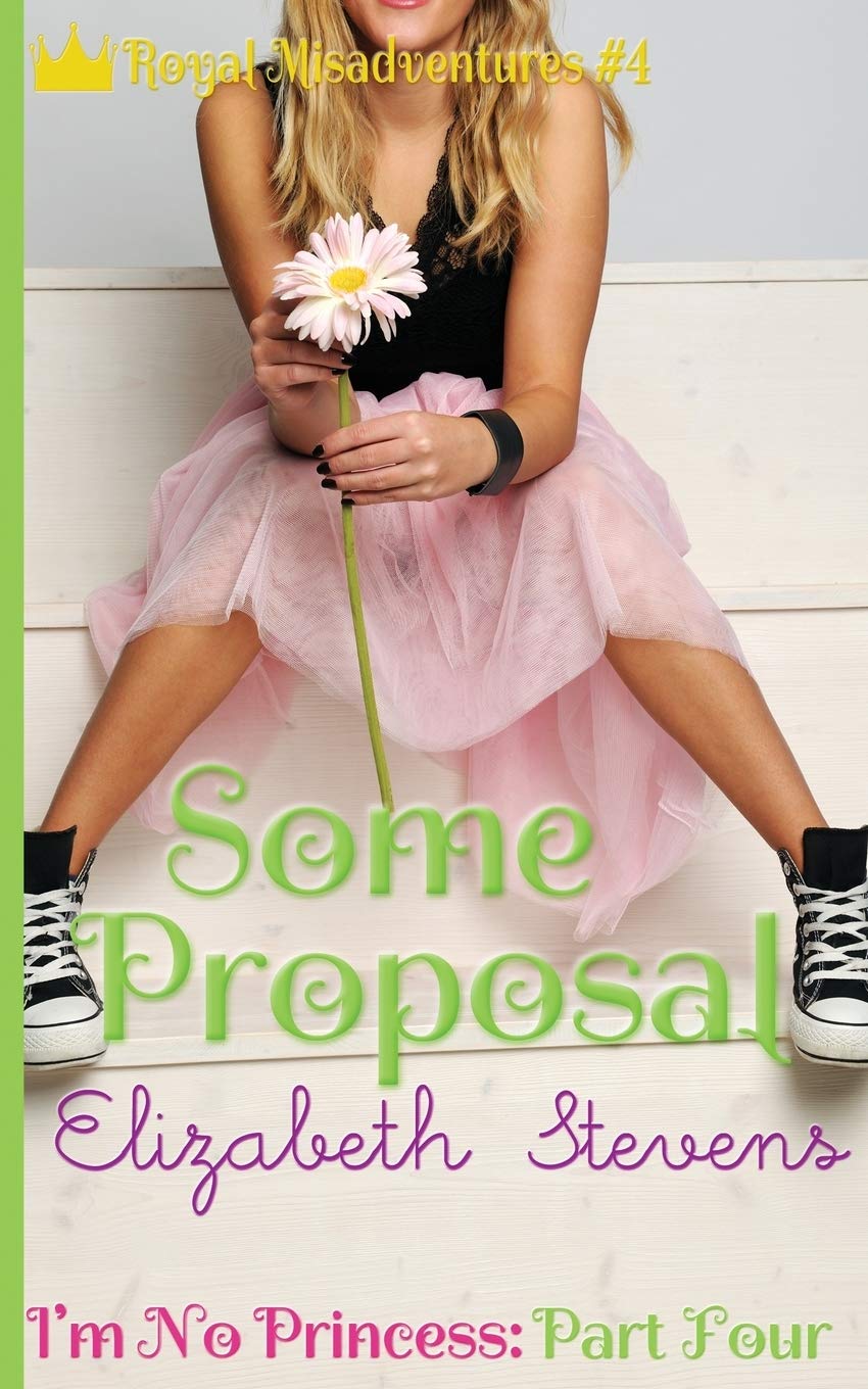 Buy Some Proposal: I'm No Princess (Part 4) (Royal Misadventures) — BookShops.in