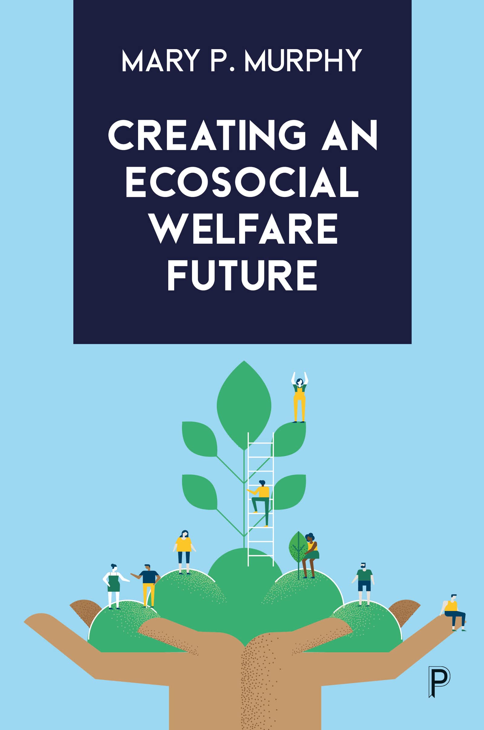 Creating an Ecosocial Welfare Future: Making It Happen. Murphy 9781447363569**