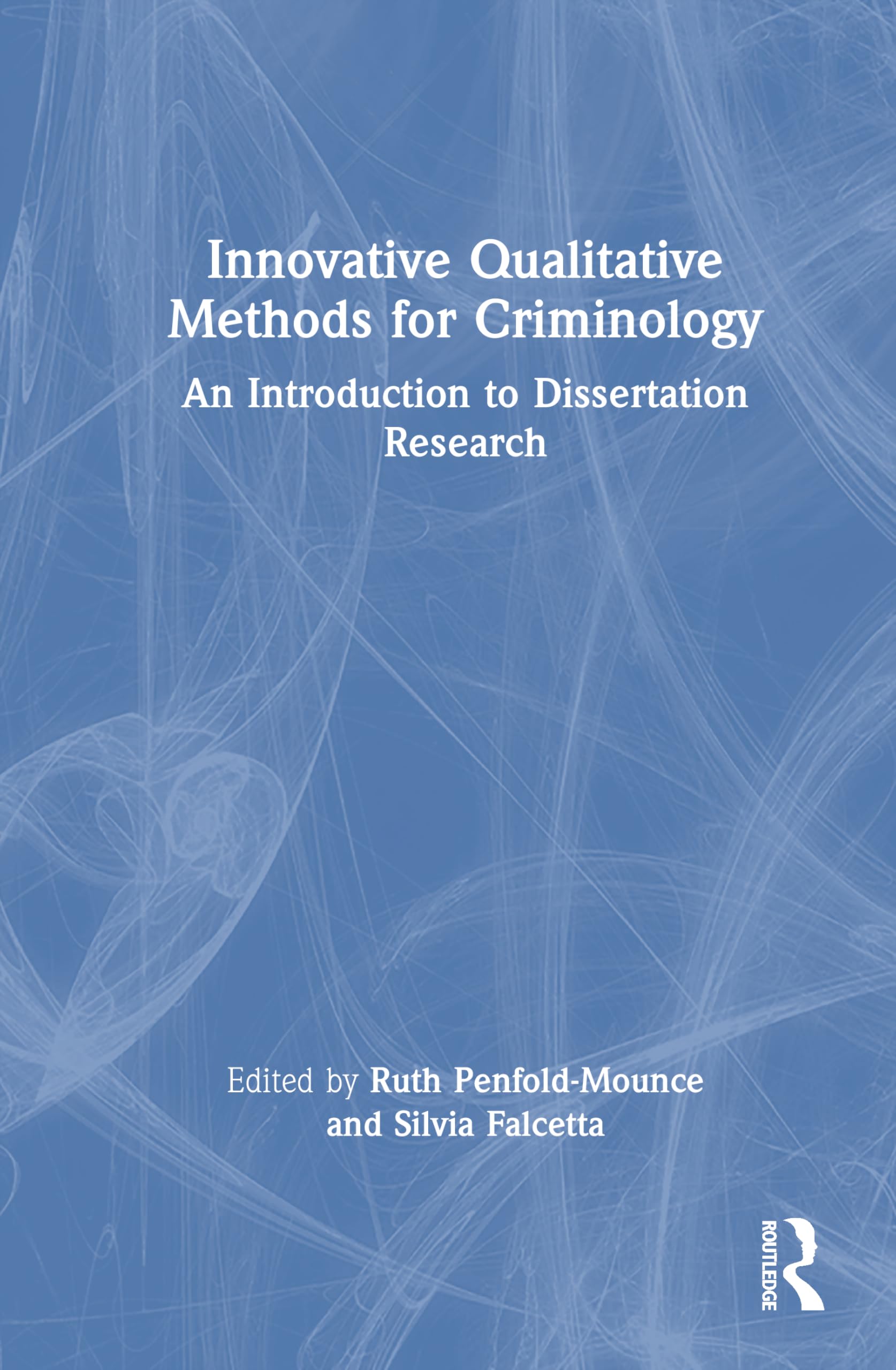 Innovative Qualitative Methods for Criminology: An Introduction to Dissertation Research