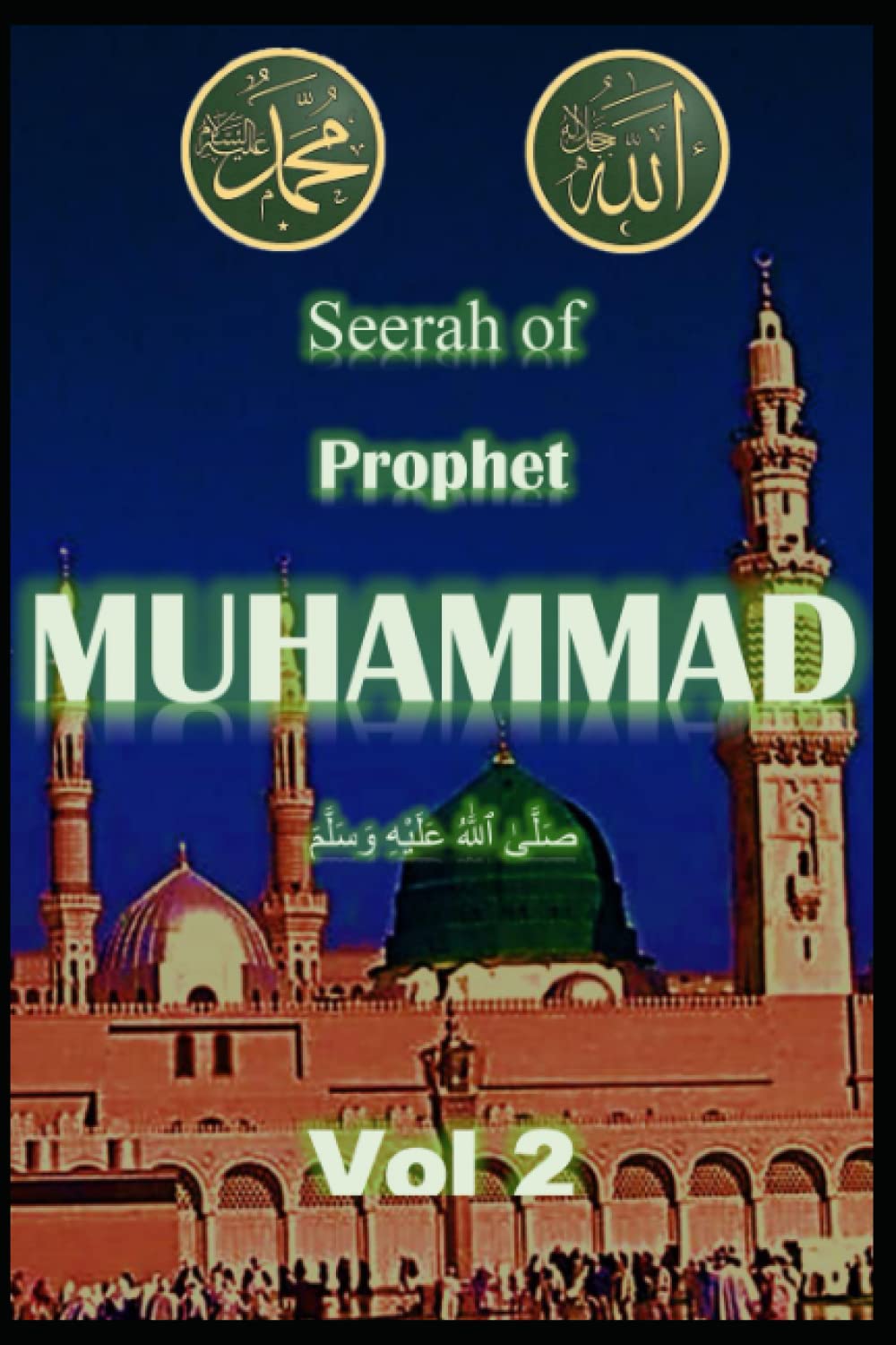 Seerah of Prophet Muhammad SAW Vol 2: Life of Prophet Muhammad SAW (Life and Seerah of Prophet Muhammad SAW)