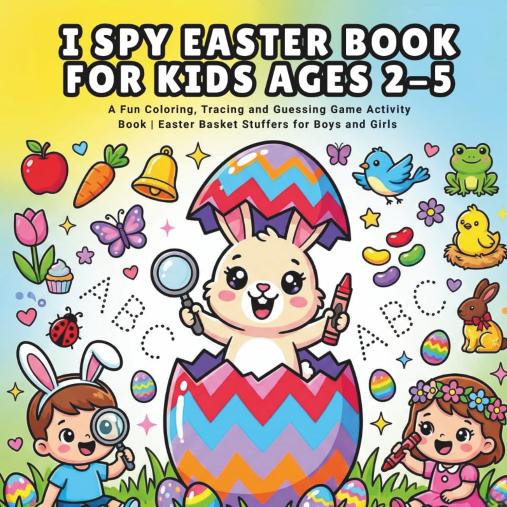 I Spy Easter Book For Kids Ages 2-5: A Fun Coloring, Tracing and Guessing Game Activity | Easter Basket Stuffers for Boys and Girls