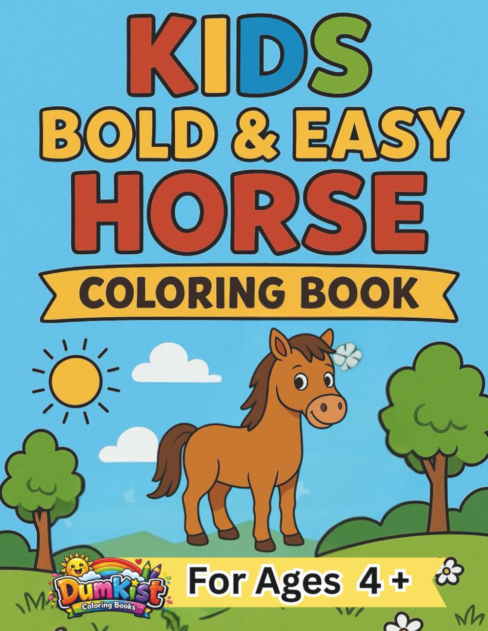 Kids Bold And Easy Horse Coloring Book: 40 Simple and Big Designs of Friendly Horses and Ponies for Kids Ages 4 and Up and Seniors