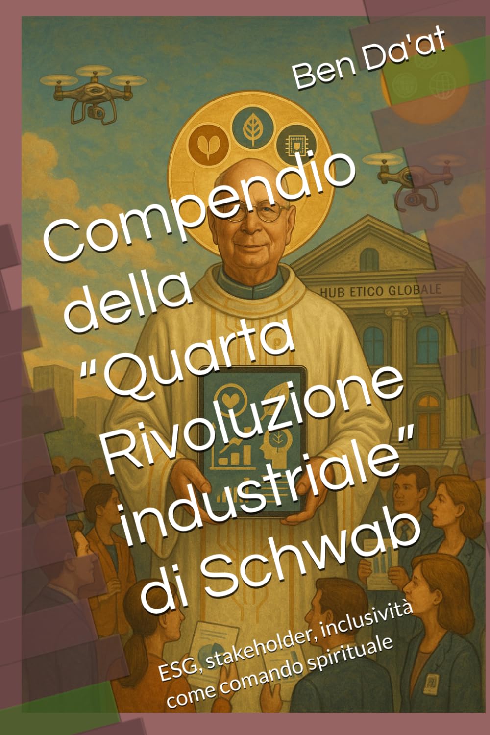 Compendio della “Quarta Rivoluzione industriale” di Schwab: ESG, stakeholder, inclusività come comando spirituale (Kapital-istica)
