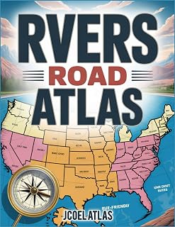 Rvers Road Atlas: RV Travel Made Easy - America's Safest Routes, Most Beautiful Stops, and Best Campgrounds with Reliable Navigation and Maps