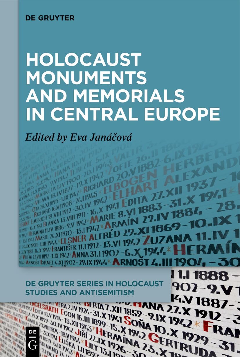 Holocaust Monuments and Memorials in Central Europe (De Gruyter Series in Holocaust Studies and Antisemitism)