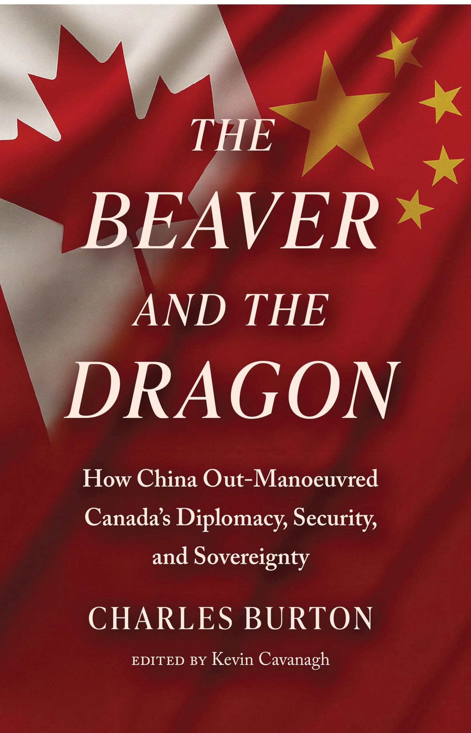 The Beaver and the Dragon: How China Out-Manoeuvred Canada's