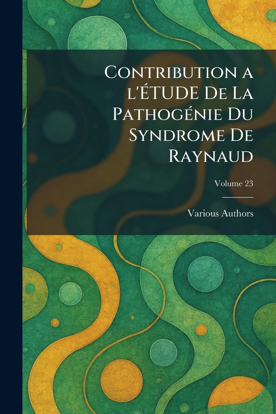 Contribution a l'Étude de la Pathogã nie Du Syndrome de Raynaud