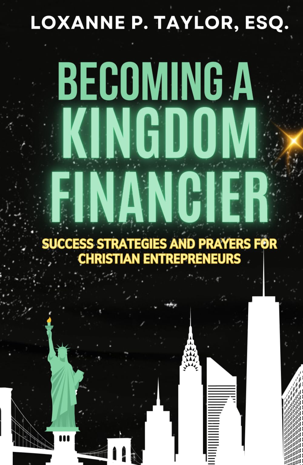 Becoming a Kingdom Financier: Success Strategies and Prayers for Christian Entrepreneurs
