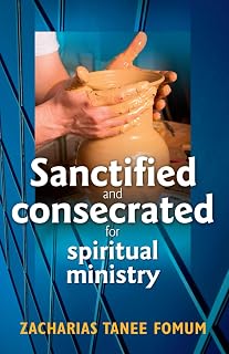 Sanctified and Consecrated for Spiritual Ministry (Practical Helps in Sanctification)