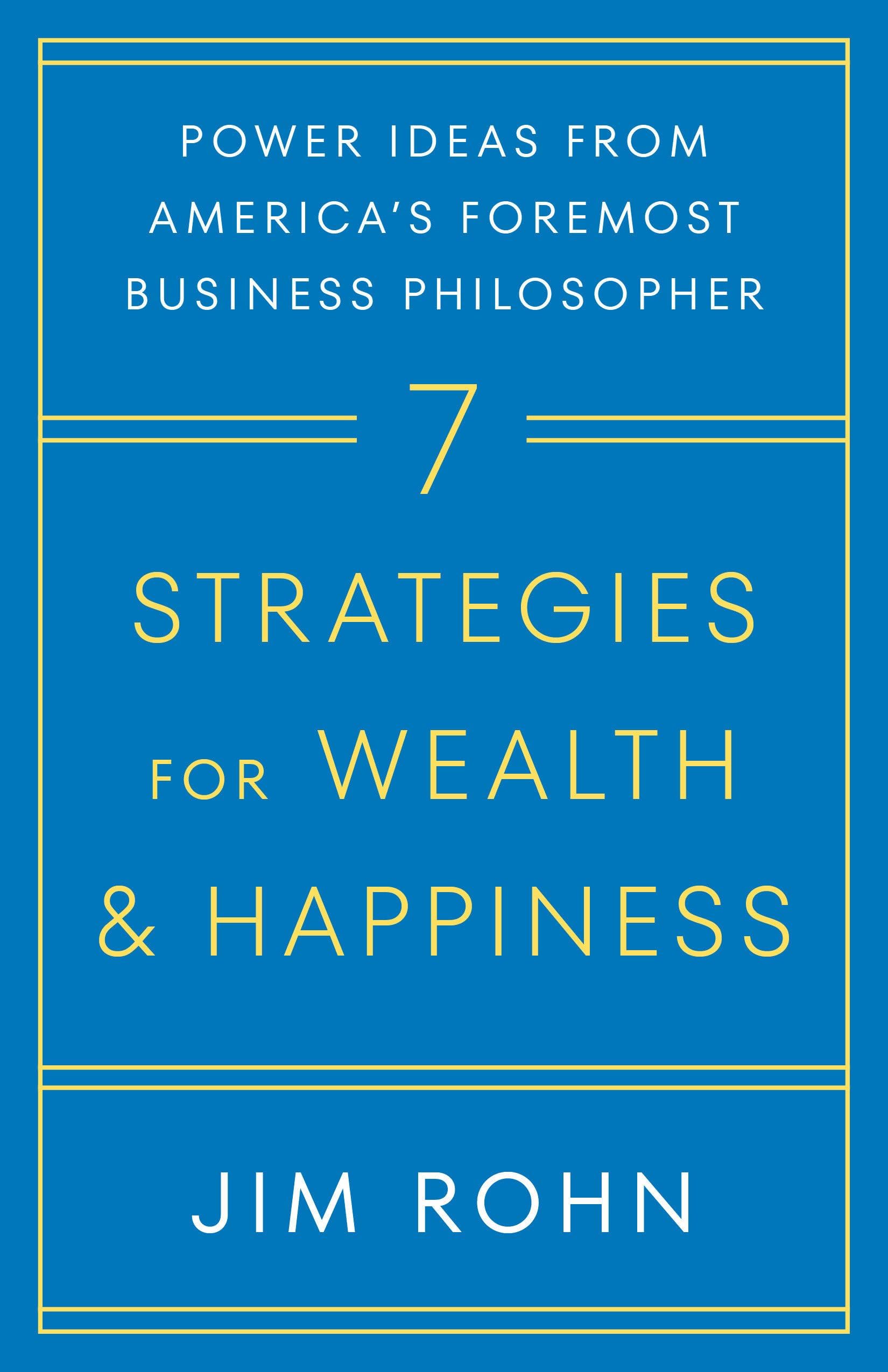 7 Strategies for Wealth & Happiness: Power Ideas from America's Foremost Business Philosopher