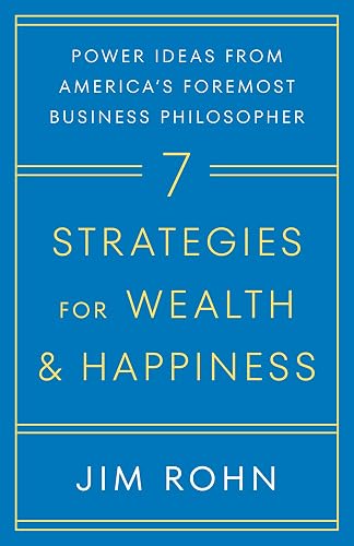 7 Strategies for Wealth & Happiness: Power Ideas from America's Foremost Business Philosopher
