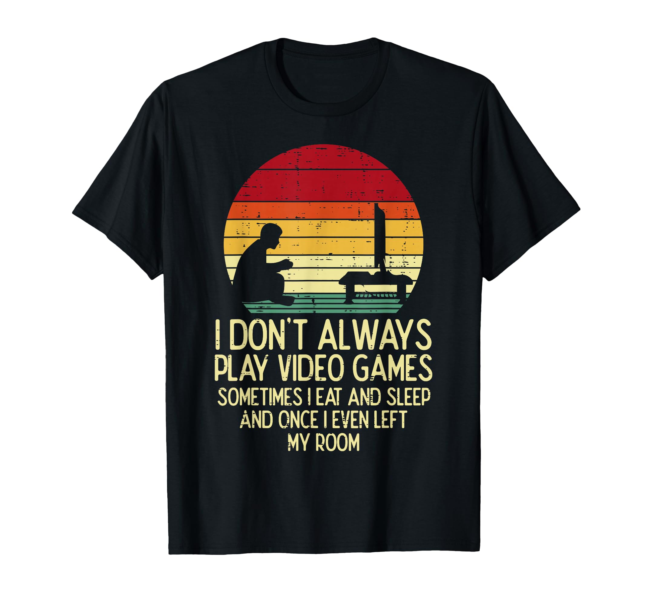 Dont Always Play Video Games Retro Gamer Men Boys Kids Teens T-Shirt