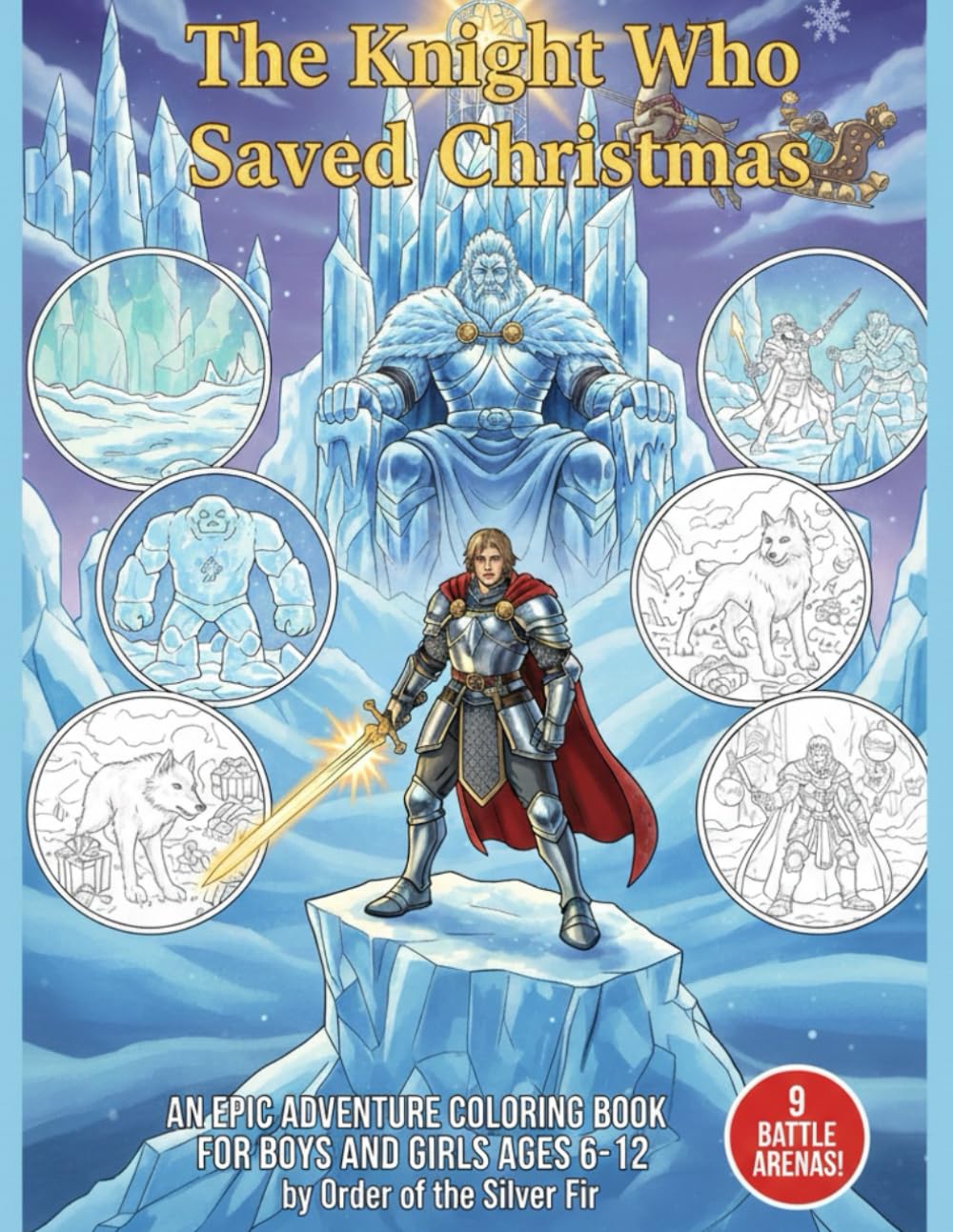 The Knight Who Saved Christmas: An Epic Adventure Coloring Book for Boys and Girls Ages 6-12