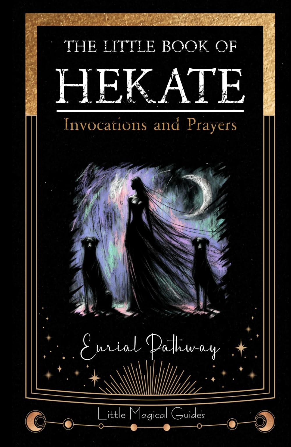 The Little Book of Hekate: Invocations and Prayers