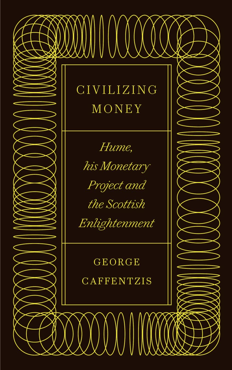 Civilizing Money: Hume, his Monetary Project, and the Scottish Enlightenment