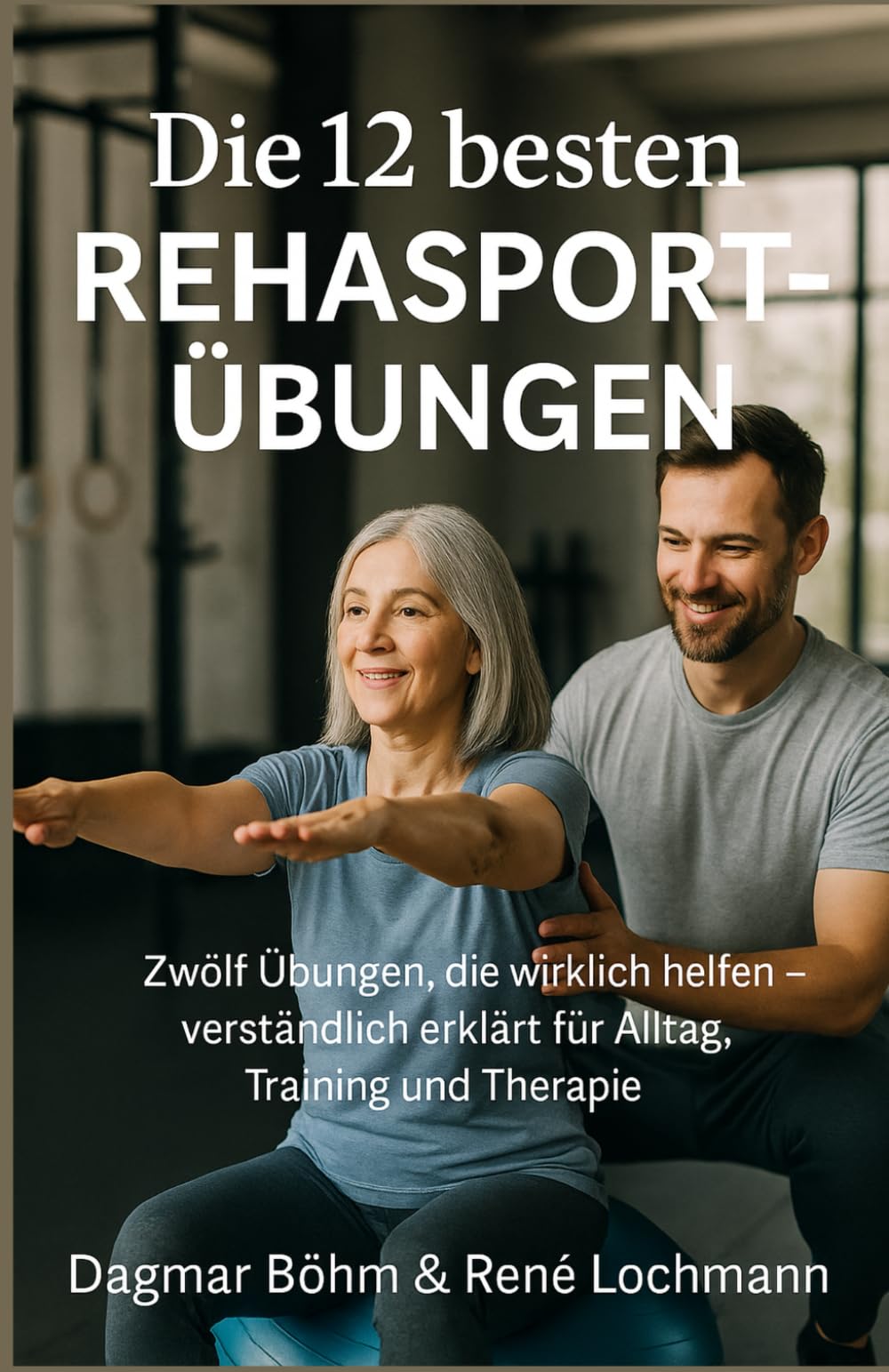 Die 12 besten Rehasport-Übungen: Wissenschaftlich geprüft, leicht erklärt – der sichere Weg zu Kraft, Stabilität und Beweglichkeit.