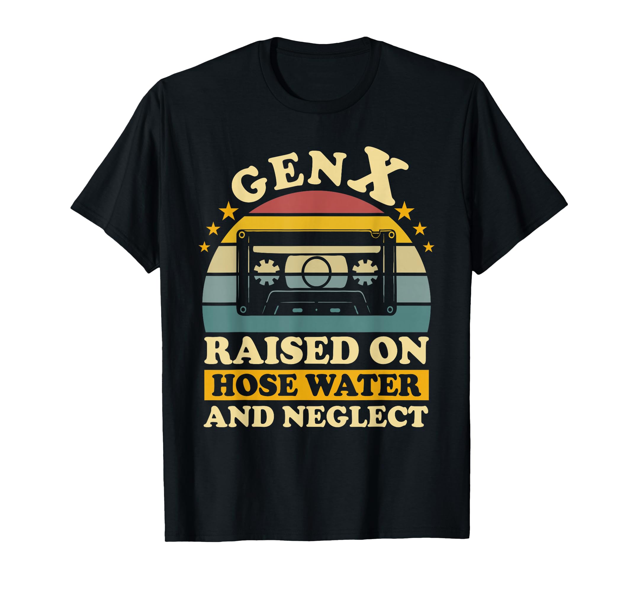 Gen X Raised On Hose Water and Neglect Humor Generation T-Shirt