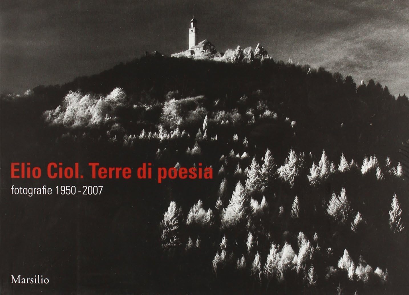 Elio Ciol. Terre di poesia 1950-2007 Paperback – 13 Mar. 2009