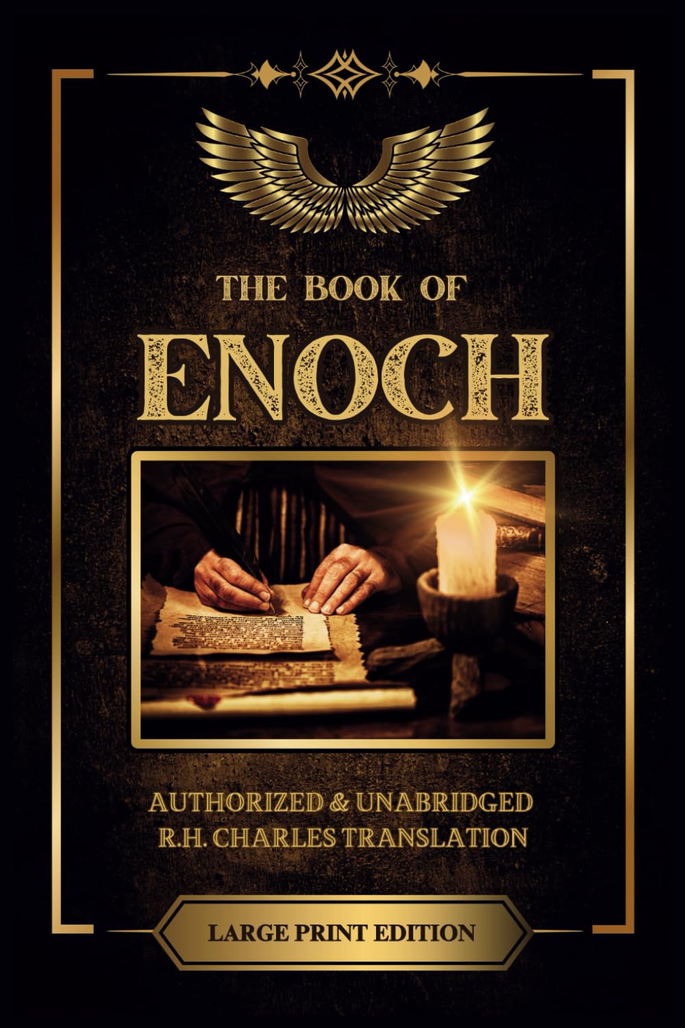 The Book of Enoch: Classic, Authorized, and Unabridged R.H Charles English Translation - Large Print - Pseudepigrapha - Apocrypha - Deuterocanonical - ... Text - Ancient Apocalyptic Text