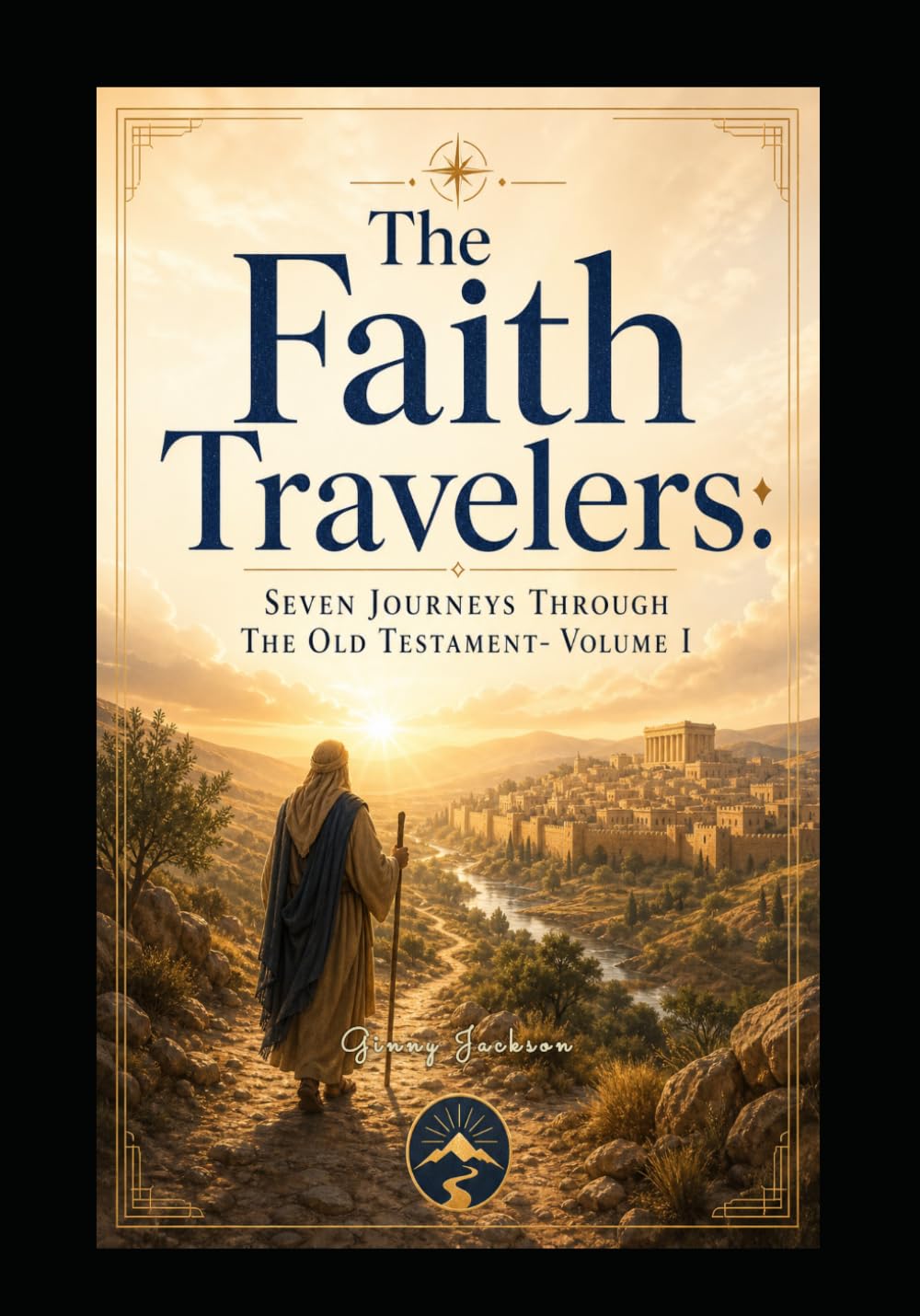 The Faith Traveler's: Seven Journey's through the Old Testament- Volume I (The Faith Traveler's Collection)