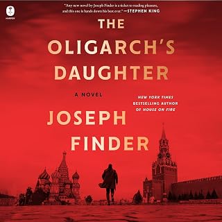 The Oligarch's Daughter by Joseph Finder: Gripping Spy Thriller Novel, Stephen King Approved, 4.3/5 Stars