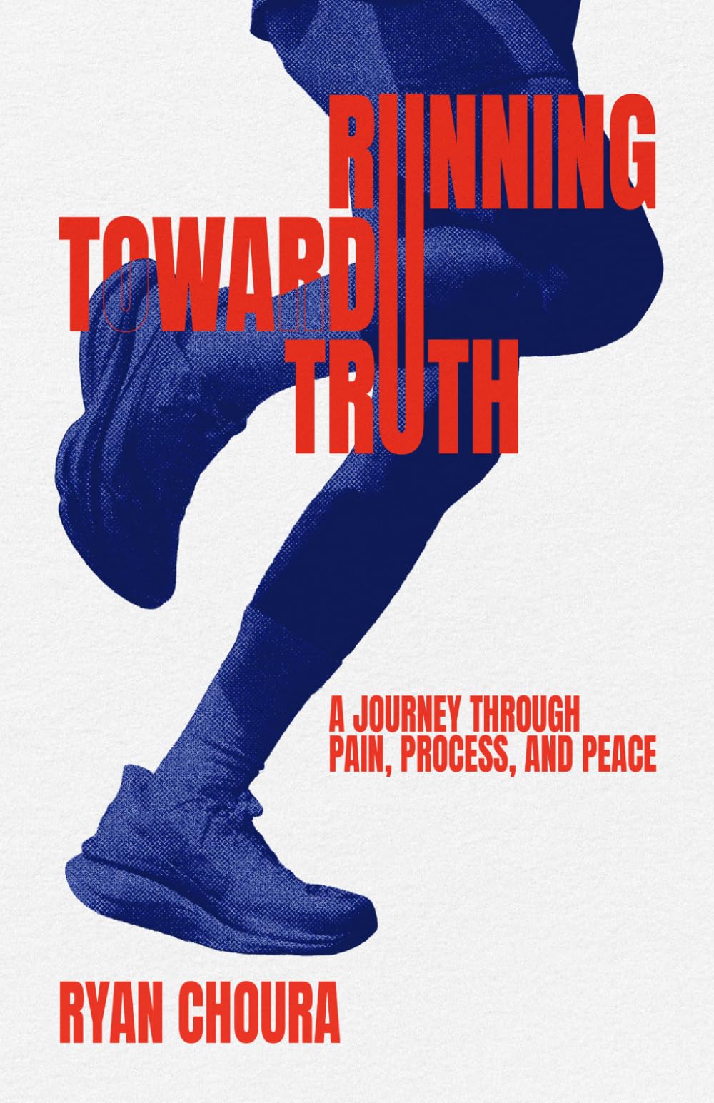 Running Toward Truth: A Journey Through Pain, Process, and Peace