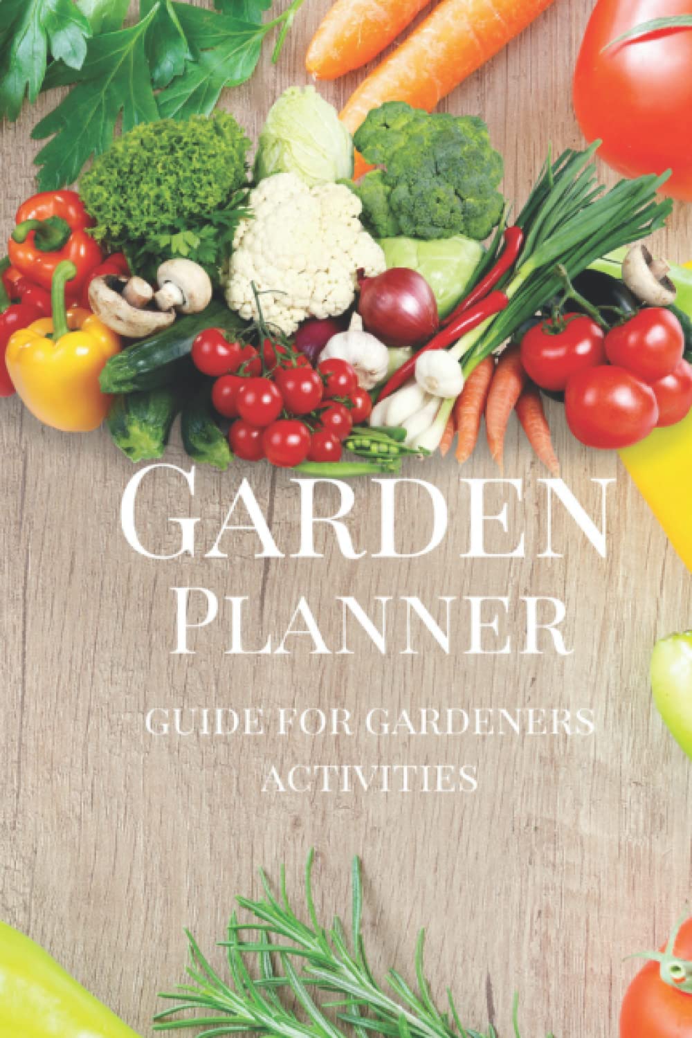 The ultimate activity Garden Planner (Helper): in a unique, easy-to-use book! It is a funny and easy way to plan and track the Success of your ... PLAN WITH PLACE FOR NOTES AND YOUR ACTIVITIE