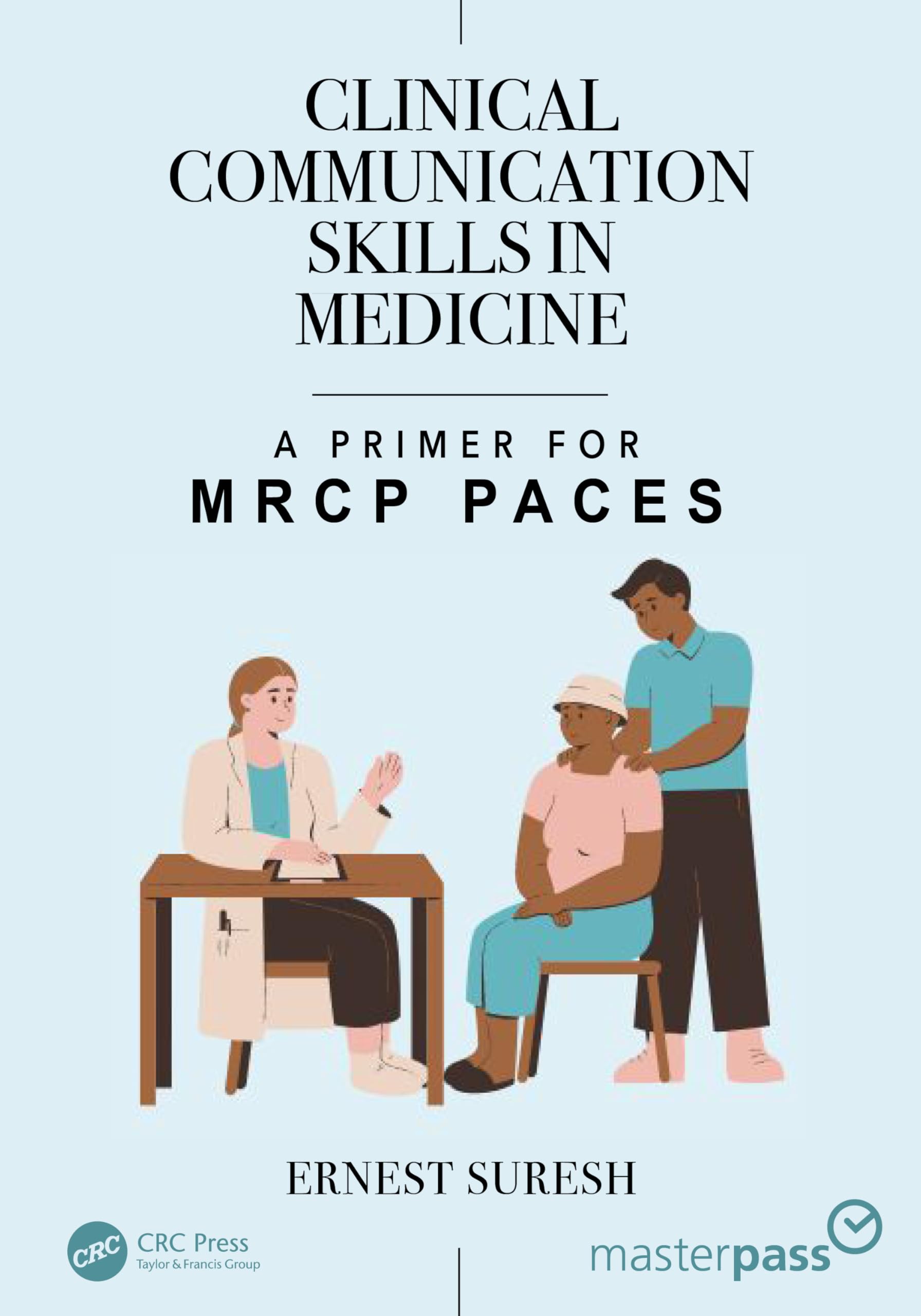 Clinical Communication Skills in Medicine: A Primer for MRCP PACES (MasterPass)
