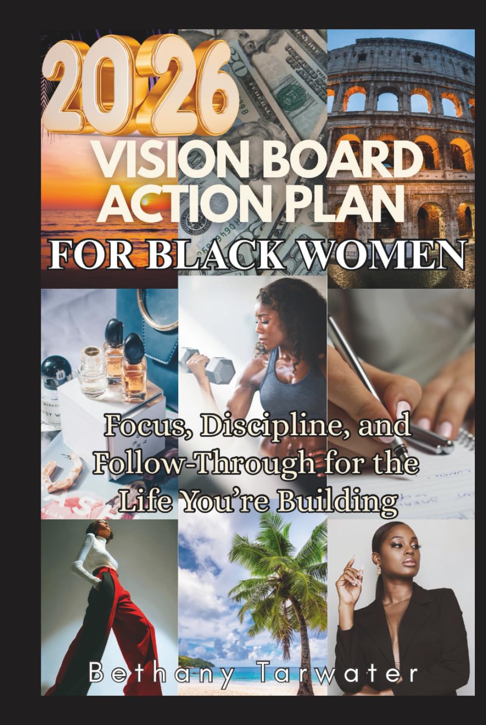 2026 VISION BOARD ACTION PLAN FOR BLACK WOMEN: Focus, Discipline, and Follow-Through for the Life You’re Building
