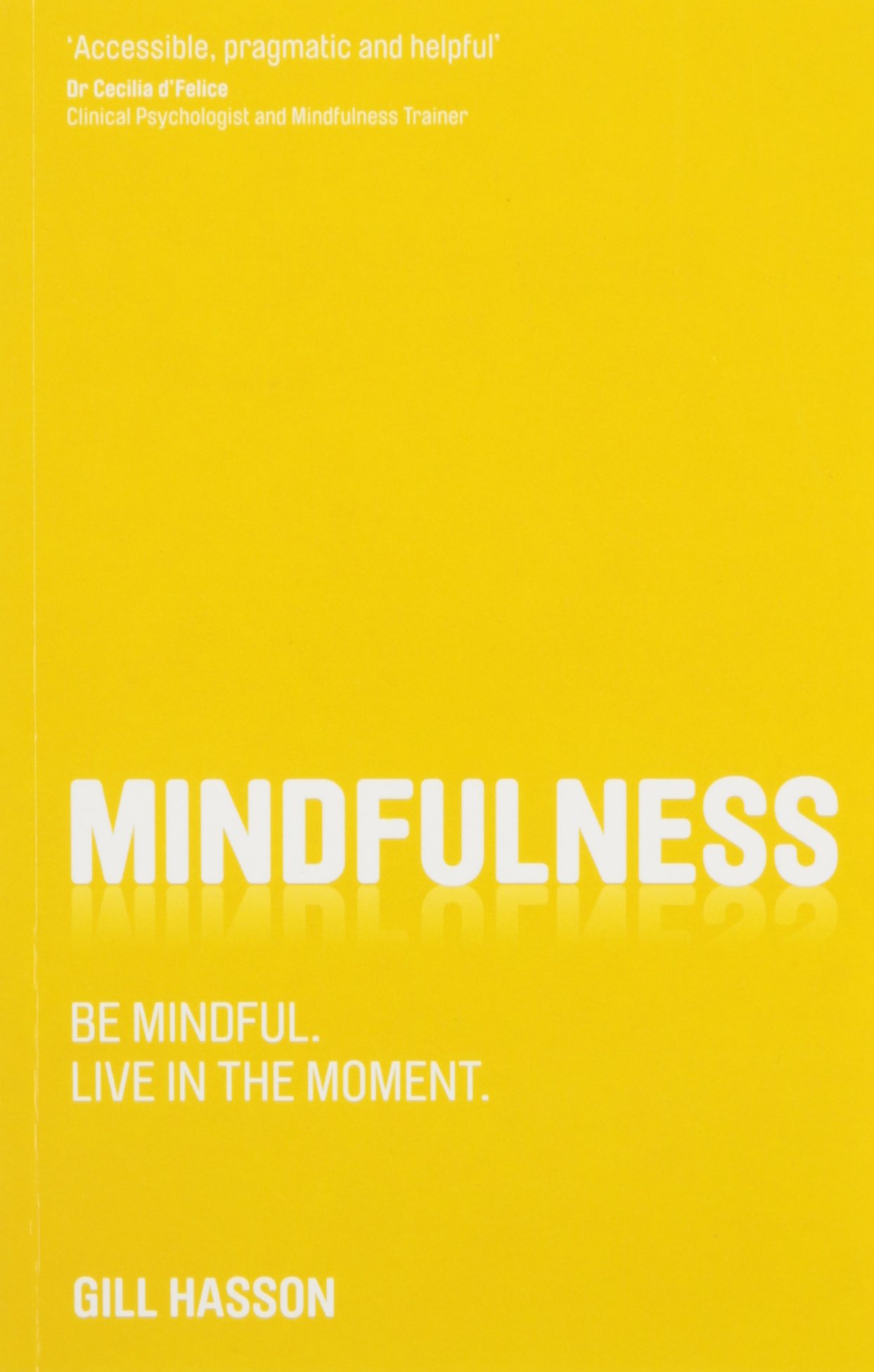 Mindfulness: Be Mindful - Live in the moment