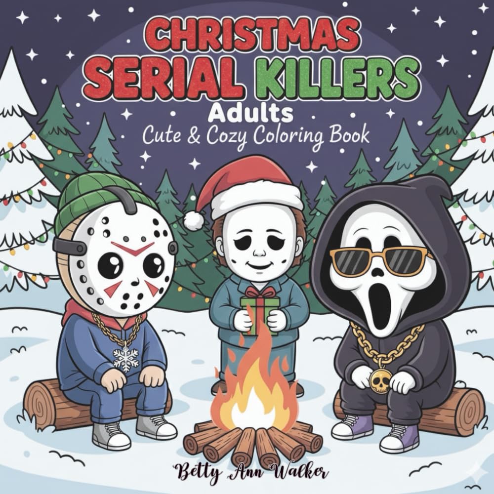 Christmas Cutest Serial Killers Adults: Cute & Cozy Coloring Book | 25 Parody Pages of Funny & Frightfully Designs for a Creepy Coloring Experience