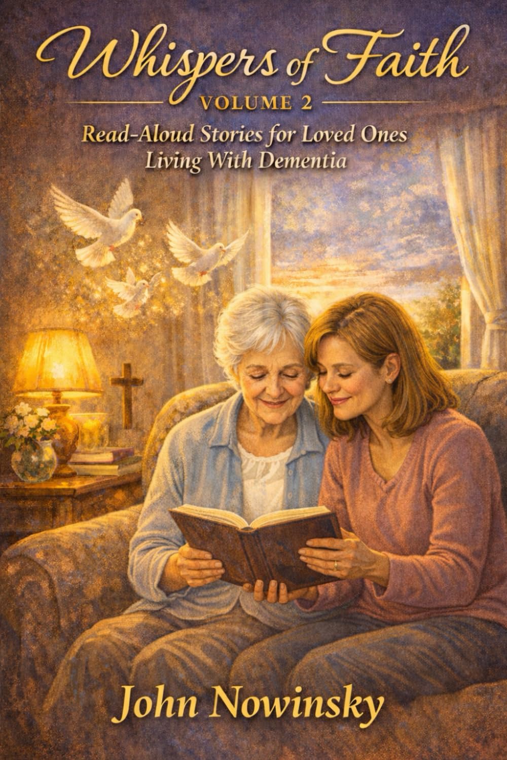 Whispers of Faith Volume Two: Read-Aloud Stories for Loved Ones Living With Dementia
