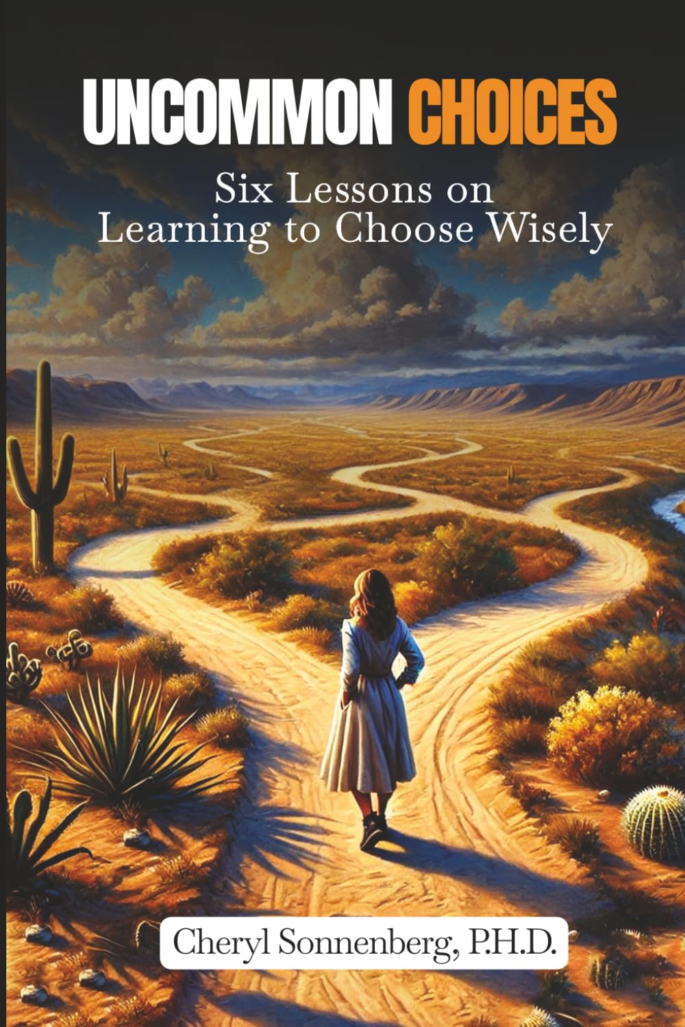 Uncommon Choices: Six Lessons on Learning to Choose Wisely