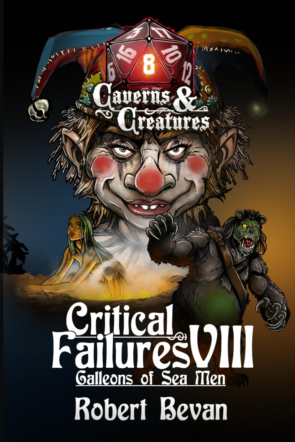 Critical Failures VIII: 8 (Caverns and Creatures)