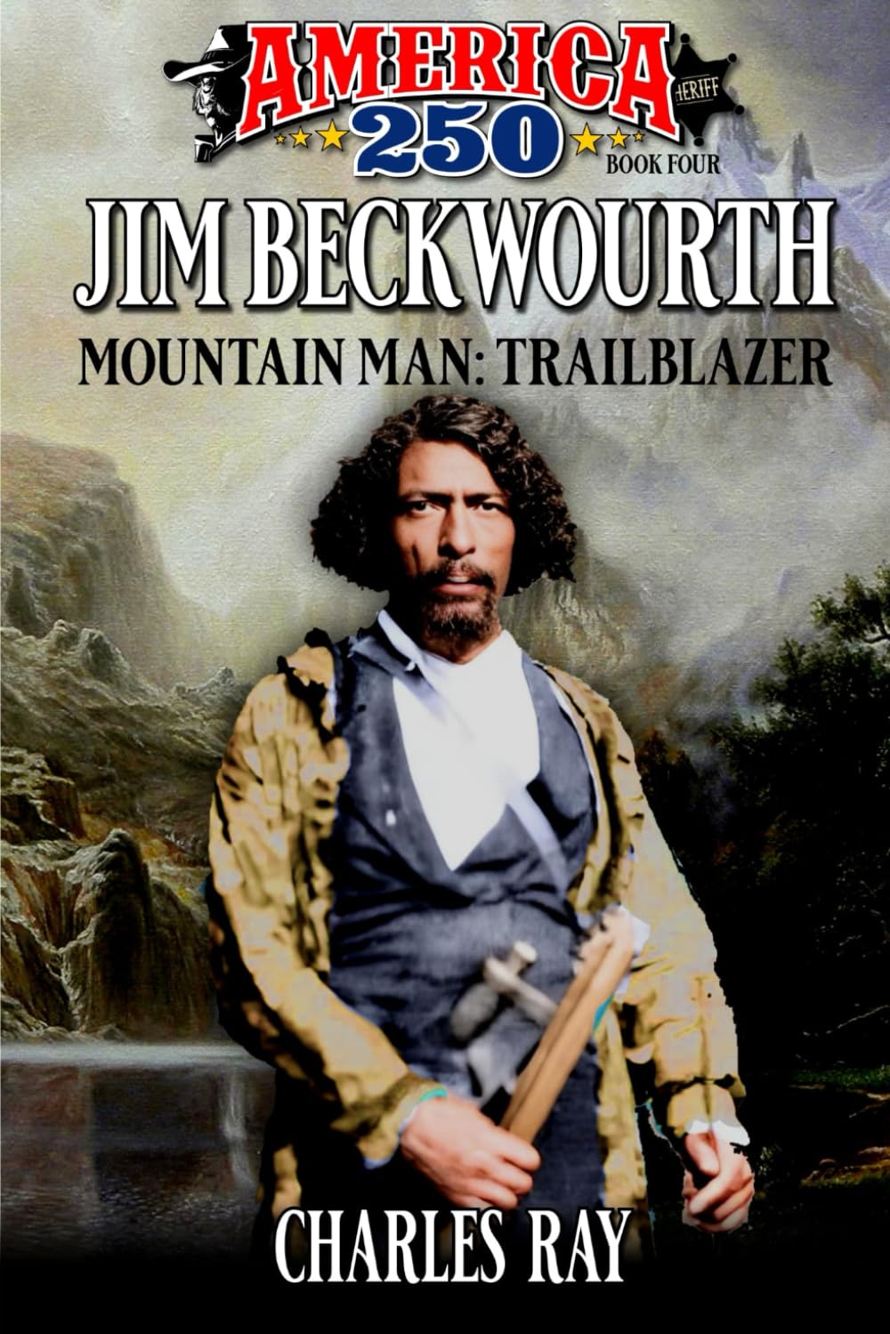 Jim Beckwourth: Mountain Man Trailblazer: A Western Adventure (America250)