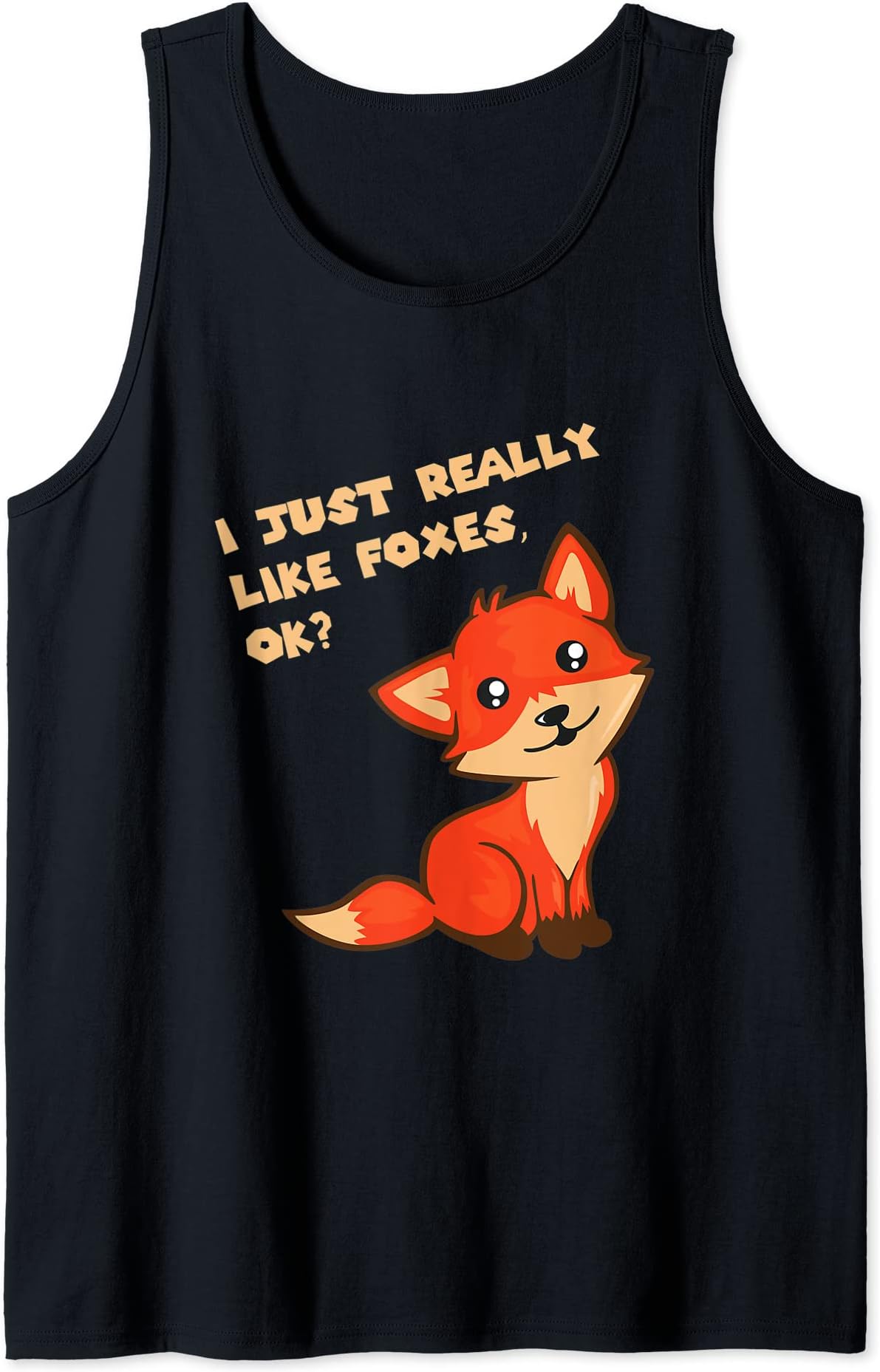 I just really like Foxes, ok? cute and adorable Fox Tank Top