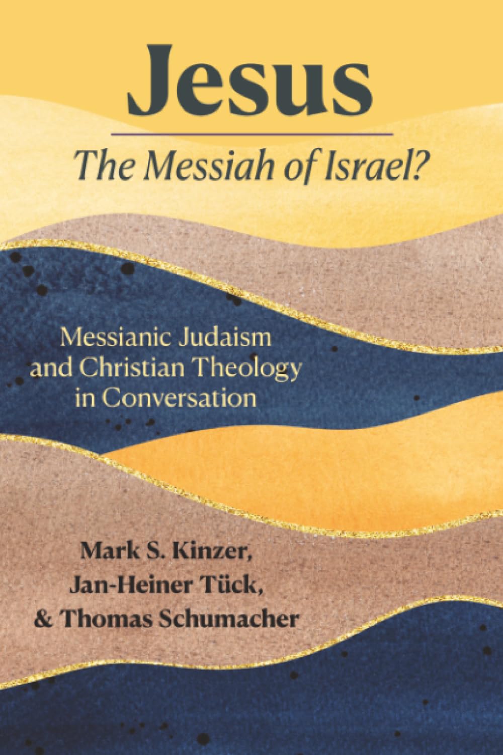Jesus — the Messiah of Israel?: Messianic Judaism and Christian Theology in Conversation