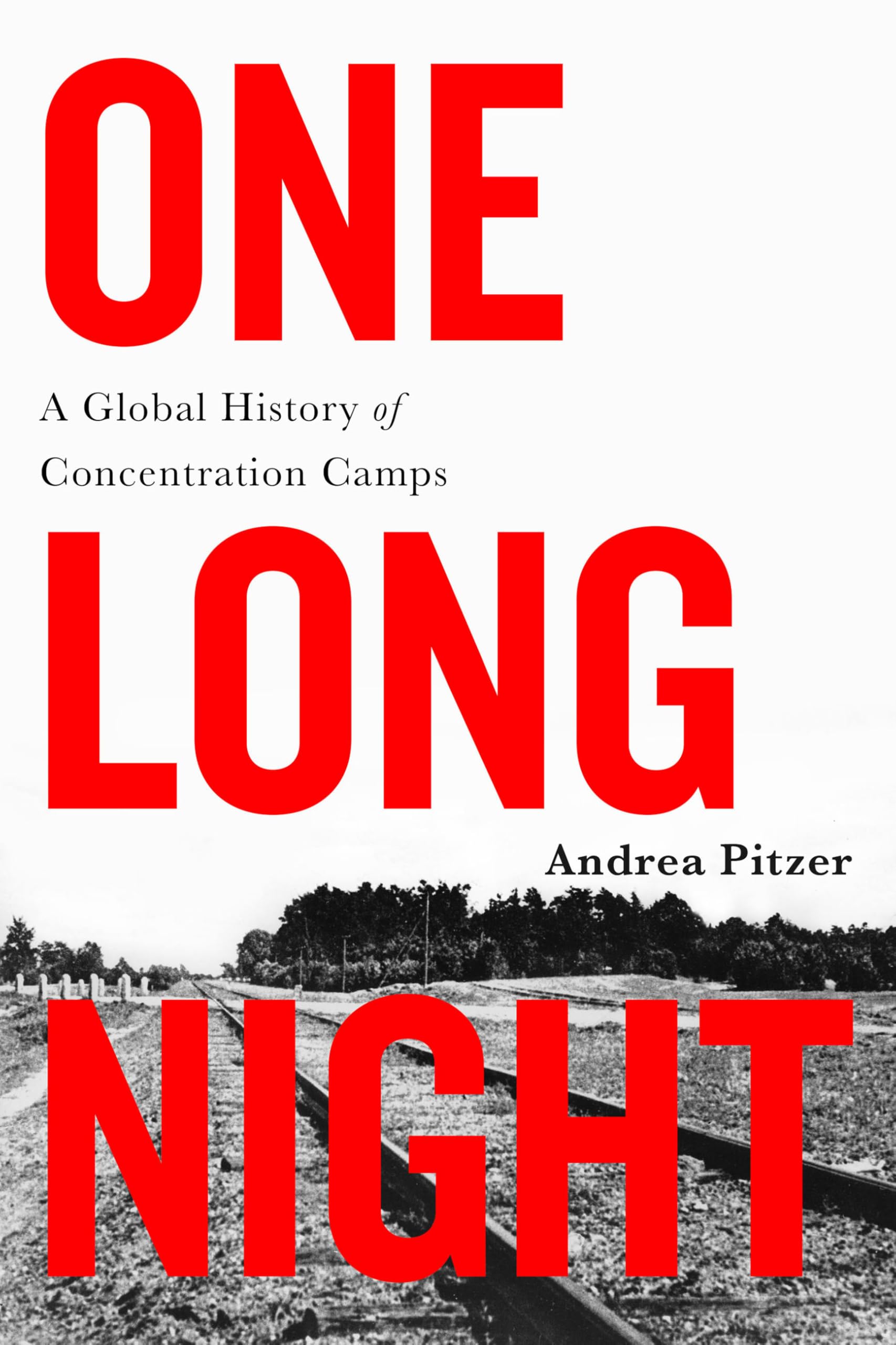 One Long Night: A Global History of Concentration Camps