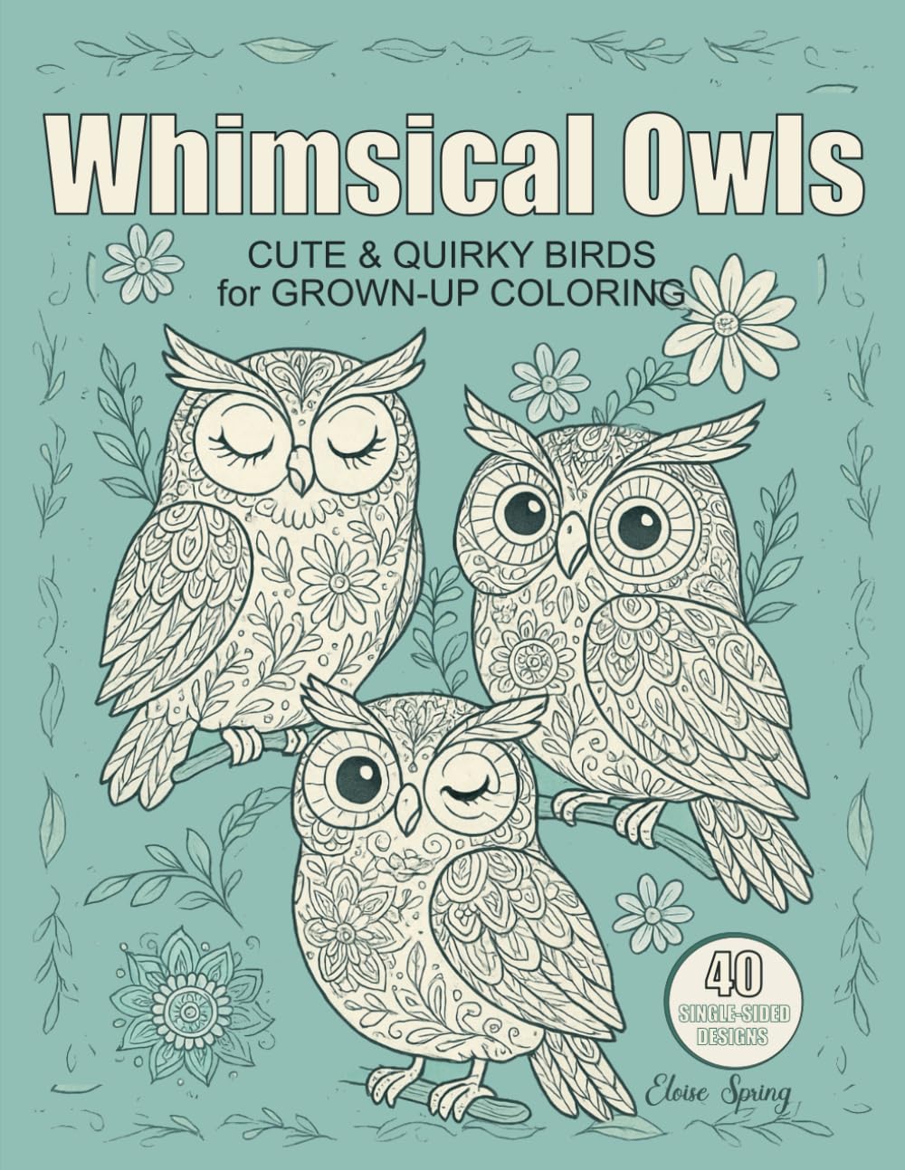 Whimsical Owls: Cute & Quirky Birds for Grown-Up Coloring: Fun and Soothing Owl Designs for Creative Adults of All Ages
