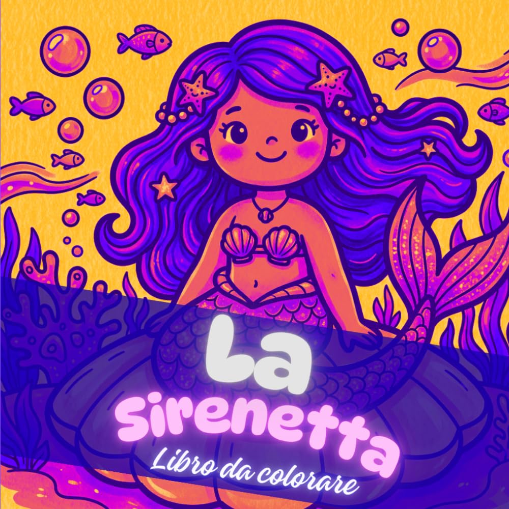 La Sirenetta: Libro da Colorare per Bambine: Bellissime Sirene e Amici Sottomarini con Disegni Semplici e Simpatici, età 4-8 anni