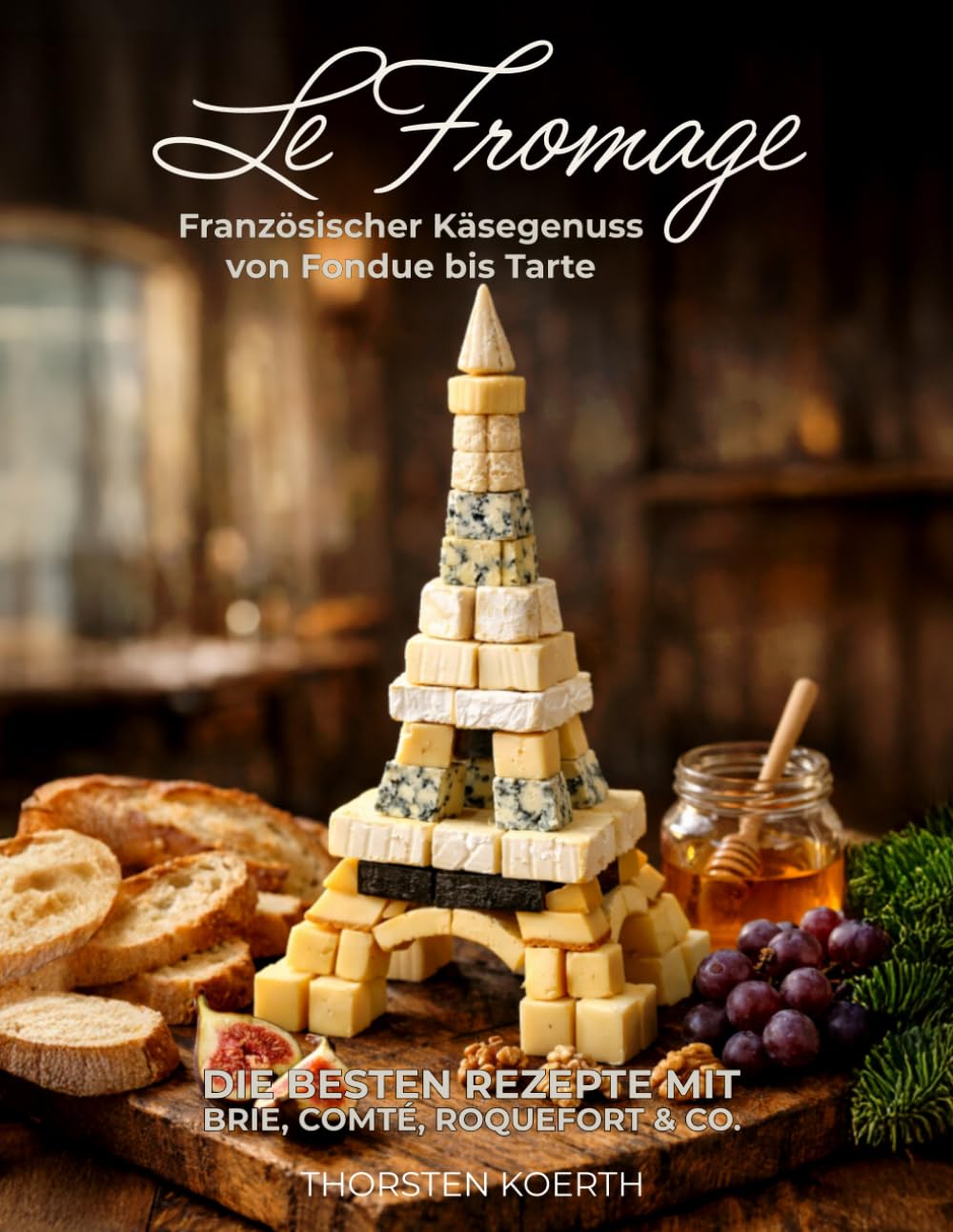 Le Fromage – Die große französische Käseküche: Über 120 Rezepte mit Brie, Comté, Roquefort, Camembert und den berühmtesten Käsen Frankreichs (German Edition)      Paperback – March 30, 2026