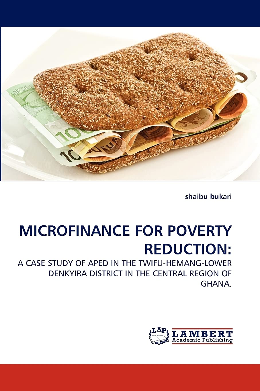 MICROFINANCE FOR POVERTY REDUCTION:: A CASE STUDY OF APED IN THE TWIFU-HEMANG-LOWER DENKYIRA DISTRICT IN THE CENTRAL REGION OF GHANA.