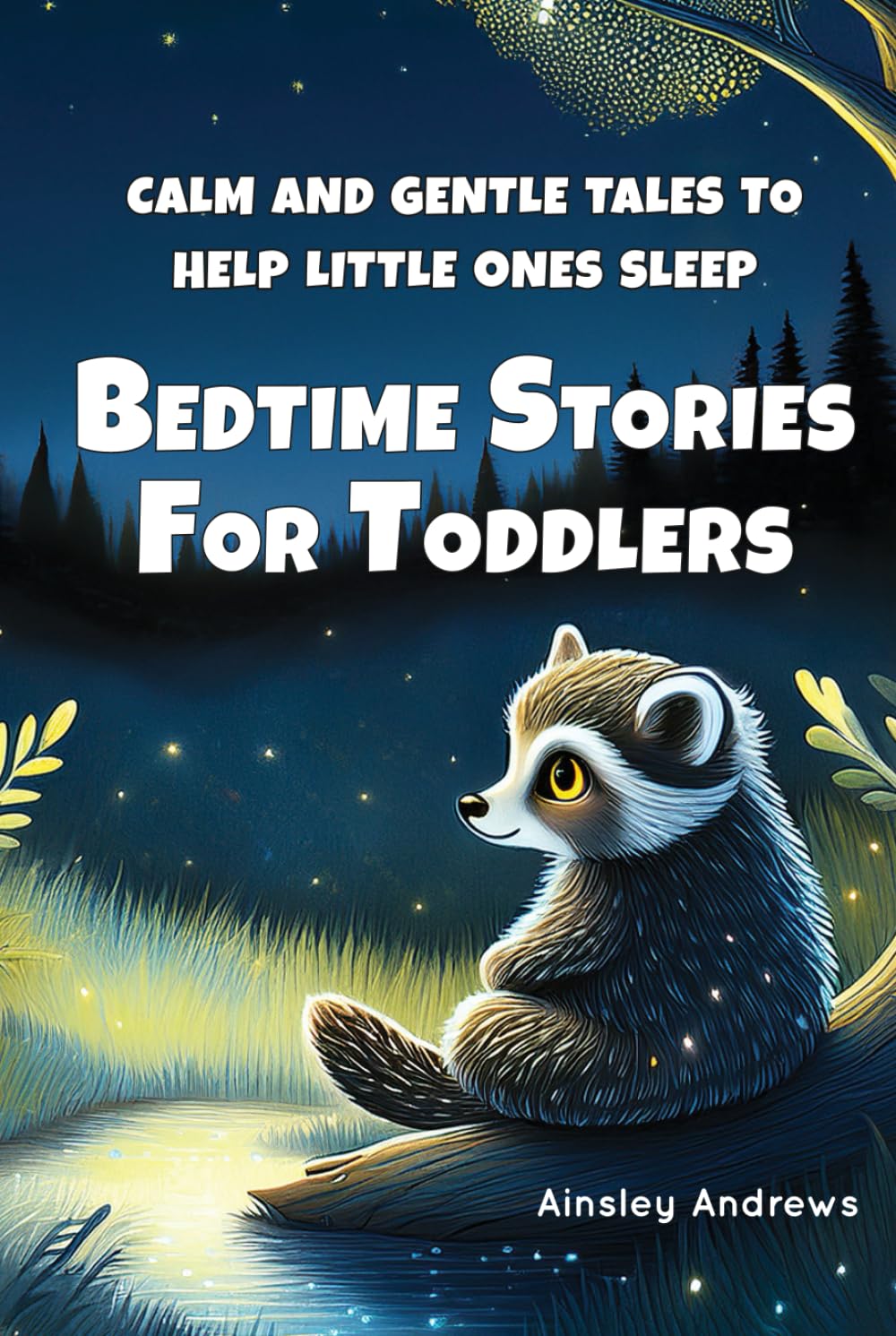 Bedtime Stories for Toddlers: Calm and Gentle Tales to Help Little Ones Sleep