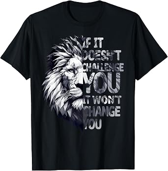 If It Doesnt Challenge You, It Wont Change You Funny Gym T-Shirt