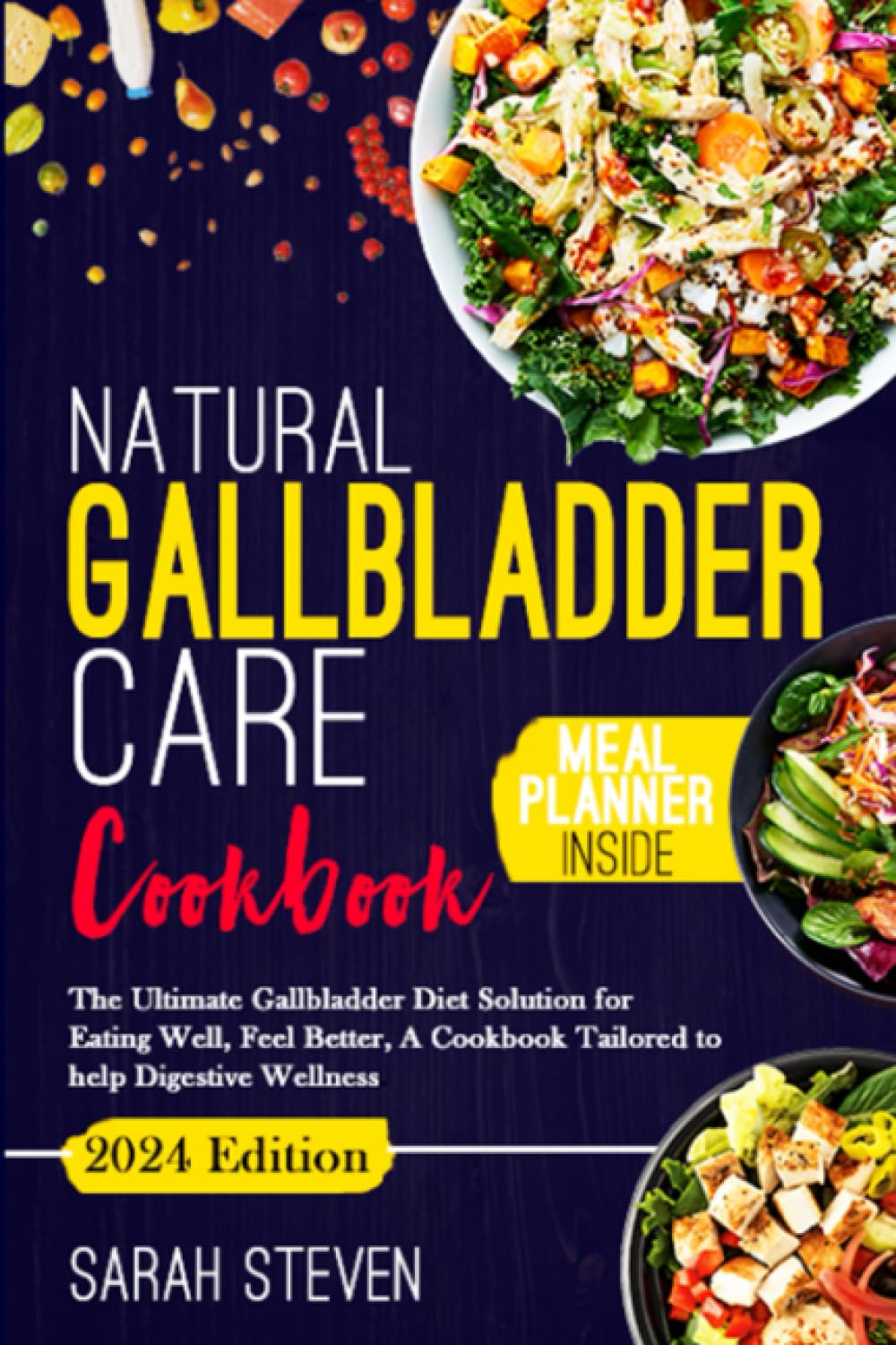 Natural gallbladder care cookbook: The Ultimate Gallbladder Diet Solution for Eating Well, Feel Better, A Cookbook Tailored to help Digestive Wellness