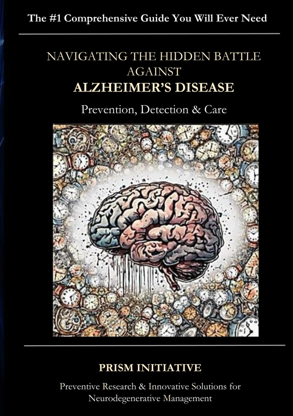 Navigating the Hidden Battle Against Alzheimer's Disease: Prevention, Detection & Care