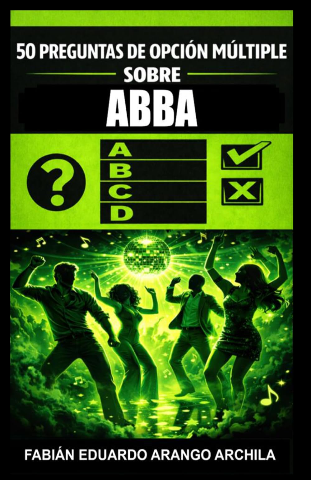 50 Preguntas de Opción Múltiple sobre ABBA: Desde Waterloo hasta Voyage: canciones, premios, curiosidades, cifras, impacto cultural y el fenómeno pop sueco que transformó la música mundial