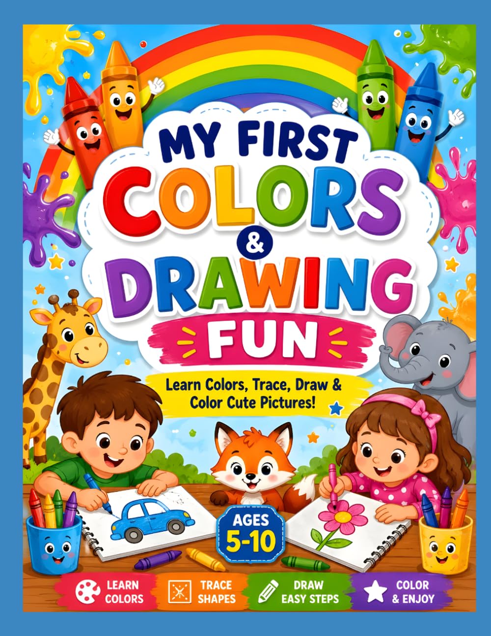 My First Colors & Drawing Fun: Learn Colors, Trace, Draw & Color Cute Pictures for Kids Ages 5–10