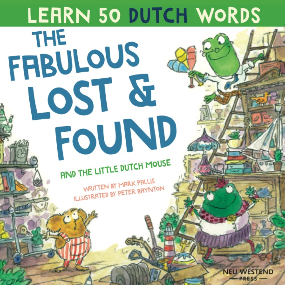 The Fabulous Lost and Found and the little Dutch mouse: heartwarming & funny bilingual Dutch English children's book to teach Dutch to kids ('Story ... learning method') (Laugh as you learn Dutch)